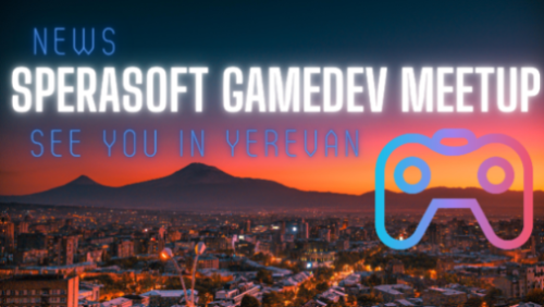 Sperasoft проведет в июне митапы GameDev в Ереване 